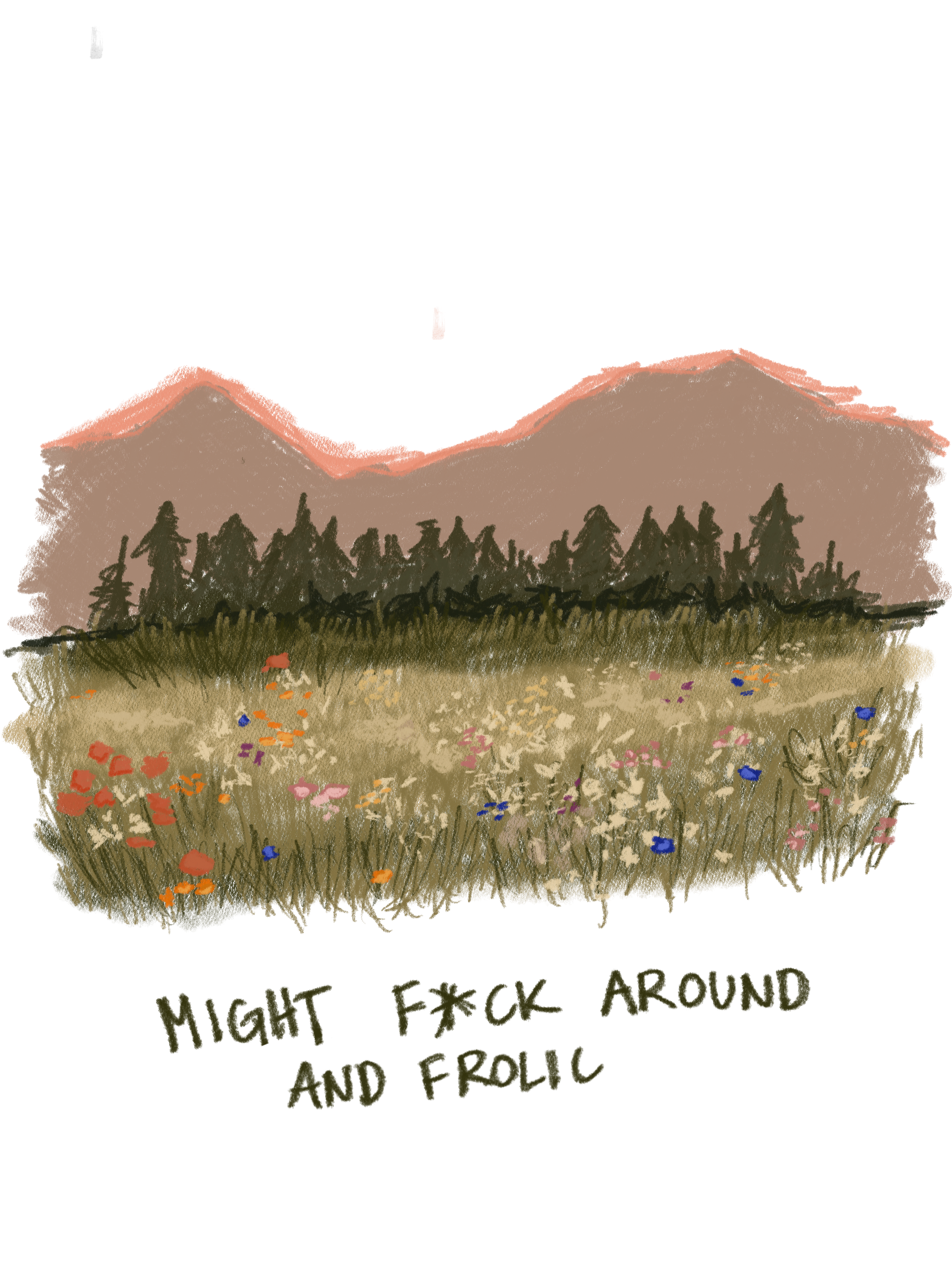 F*ck around and frolic